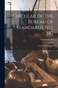 Circular of the Bureau of Standards No. 387: Copper Electrotyping; NBS Circular 387