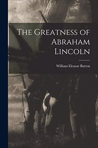 The Greatness of Abraham Lincoln