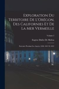 Exploration Du Territoire De L'Orégon, Des Californies Et De La Mer Vermeille