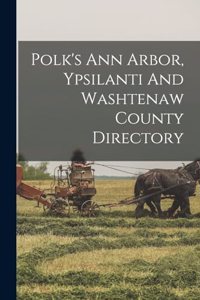Polk's Ann Arbor, Ypsilanti And Washtenaw County Directory