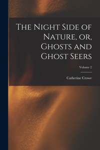 Night Side of Nature, or, Ghosts and Ghost Seers; Volume 2