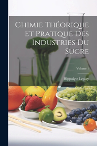 Chimie Théorique Et Pratique Des Industries Du Sucre; Volume 1