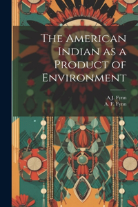 American Indian as a Product of Environment