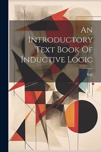Introductory Text Book Of Inductive Logic