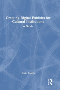 Creating Digital Exhibits for Cultural Institutions