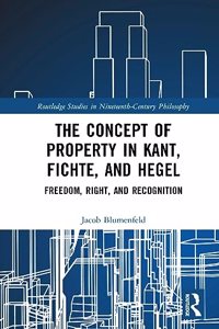 The Concept of Property in Kant, Fichte, and Hegel