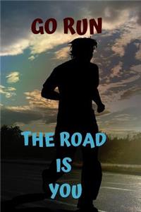Go Run the Road Is You