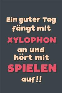 Ein guter Tag fängt mit Xylophon spielen an