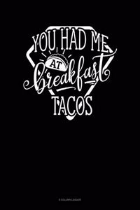 You Had Me At Breakfast Tacos: 8 Column Ledger