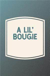 A Lil' Bougie