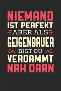 Niemand Ist Perfekt Aber ALS Geigenbauer Bist Du Verdammt Nah Dran