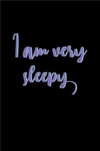 I Am Very Sleepy