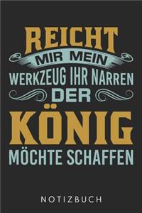 Reicht Mir Mein Werkzeug Ihr Narren Der König Möchte Schaffen