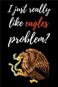 I Just Really Like Eagles, Problem?