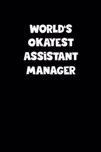 World's Okayest Assistant Manager Notebook - Assistant Manager Diary - Assistant Manager Journal - Funny Gift for Assistant Manager
