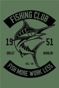 Fishing Club Fish More Work Less