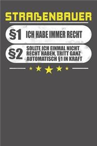 Straßenbauer §1 Ich Habe Immer Recht §2 Sollte Ich Einmal Nicht Recht Haben, Tritt Ganz Automatisch §1 In Kraft