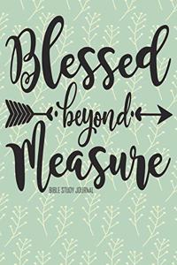 Blessed Beyond Measure Bible Study Journal: 3 Month Planner for Recording Scripture, Church Sermons, Daily Tasks, Reflections and More