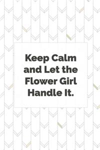 Keep Calm and Let the Flower Girl Handle It