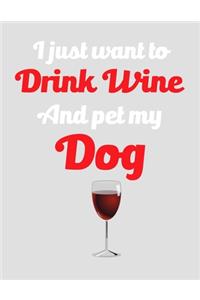I Just Want to Drink Wine and Pet My Dog
