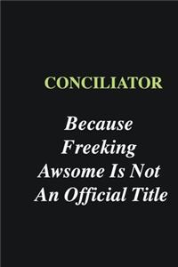 Conciliator Because Freeking Awsome is Not An Official Title