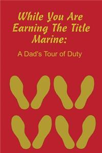 While You Are Earning the Title Marine