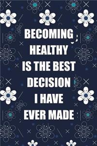Becoming Healthy Is the Best Decision I Have Ever Made
