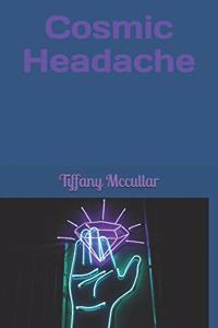 Cosmic Headache