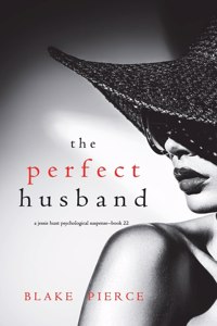 Perfect Husband (A Jessie Hunt Psychological Suspense Thriller-Book Twenty-Two)