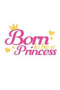 Born to be a Princess