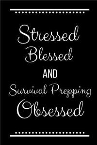 Stressed Blessed Survival Prepping Obsessed