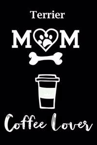 Terrier Mom Coffee Lover