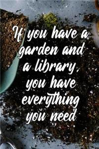 If you have a garden and a library, you have everything you need