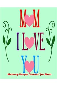 Mom I Love You Memory Keeper Journal for Mom