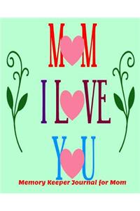 Mom I Love You Memory Keeper Journal for Mom