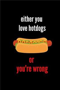 Either You Love Hotdogs or You're Wrong