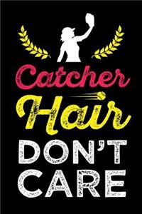 Catcher Hair Don't Care