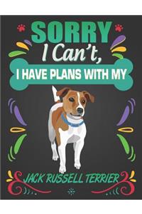 Sorry I Can't, I Have Plans With My Jack Russell Terrier