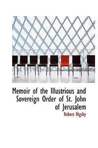 Memoir of the Illustrious and Sovereign Order of St. John of Jerusalem