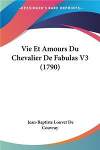 Vie Et Amours Du Chevalier De Fabulas V3 (1790)