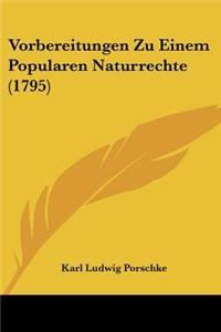 Vorbereitungen Zu Einem Popularen Naturrechte (1795)