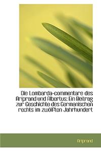 Die Lombarda-Commentare Des Ariprand Und Albertus