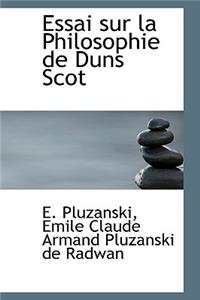 Essai Sur La Philosophie de Duns Scot