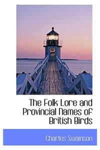 The Folk Lore and Provincial Names of British Birds