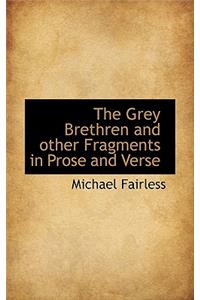 The Grey Brethren and Other Fragments in Prose and Verse