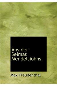 ANS Der Seimat Mendelsiohns.