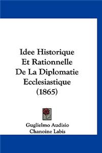 Idee Historique Et Rationnelle De La Diplomatie Ecclesiastique (1865)