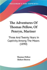 Adventures Of Thomas Pellow, Of Penryn, Mariner