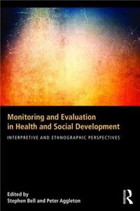 Monitoring and Evaluation in Health and Social Development: Interpretive and Ethnographic Perspectives
