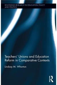 Teachers' Unions and Education Reform in Comparative Contexts
